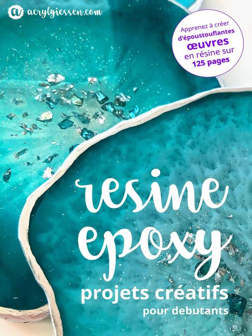 Title details for Resine Epoxy--Projets Creatifs pour Debutants by Martina Faessler - Available